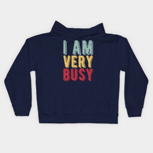 I am a Very Busy Sarcastic Novelty Kids Hoodie